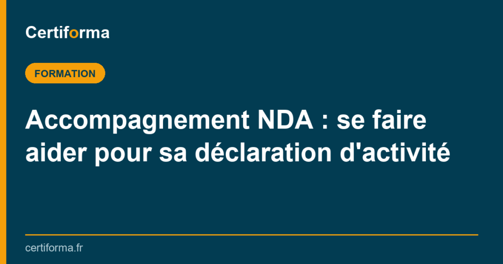 Accompagnement NDA : se faire aider pour sa déclaration d'activité — Certiforma
