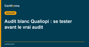 Audit blanc Qualiopi : se tester avant le vrai audit — Certiforma