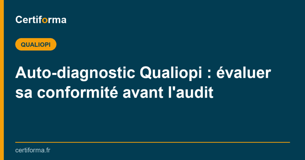 Auto-diagnostic Qualiopi : évaluer sa conformité avant l'audit — Certiforma