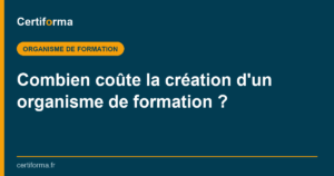 Combien coûte la création d'un organisme de formation ? — Certiforma