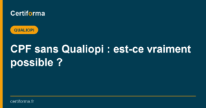 CPF sans Qualiopi : est-ce vraiment possible ? — Certiforma