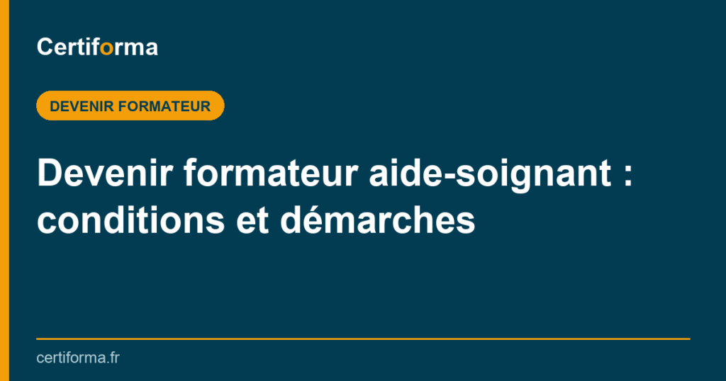 Devenir formateur aide-soignant : conditions et démarches — Certiforma