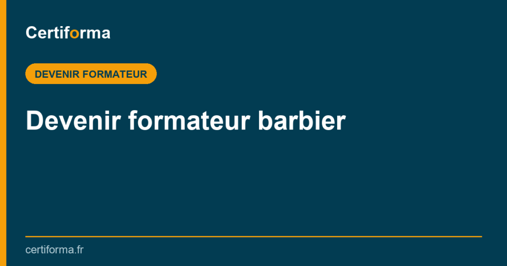 Devenir formateur barbier — Certiforma