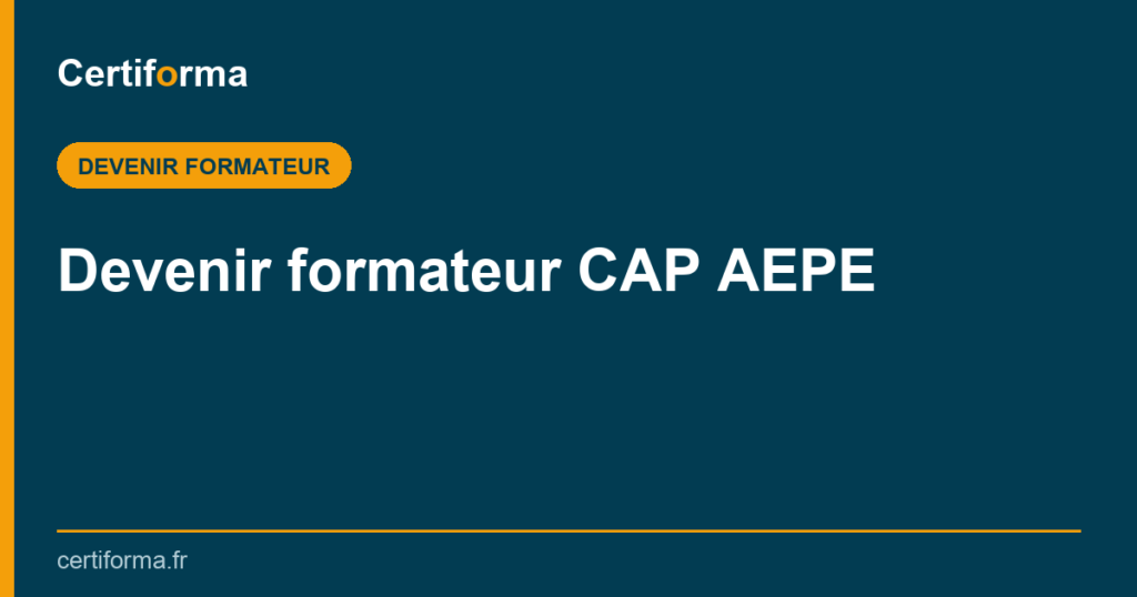 Devenir formateur CAP AEPE — Certiforma