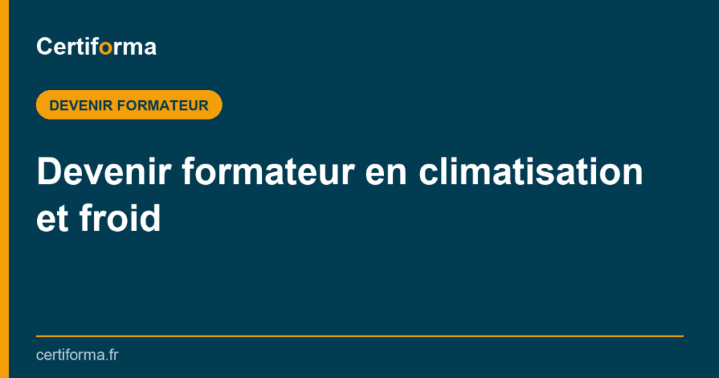 Devenir formateur en climatisation et froid — Certiforma