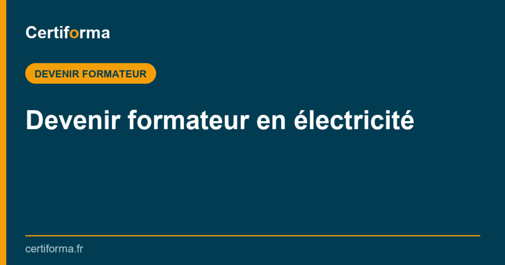 Devenir formateur en électricité — Certiforma