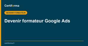 Devenir formateur Google Ads — Certiforma