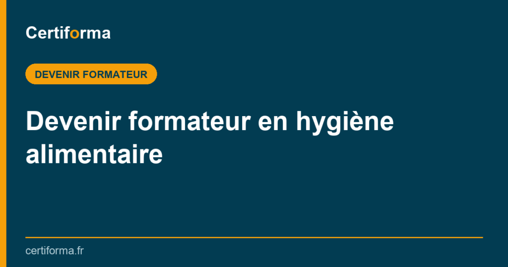 Devenir formateur en hygiène alimentaire — Certiforma
