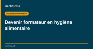 Devenir formateur en hygiène alimentaire — Certiforma