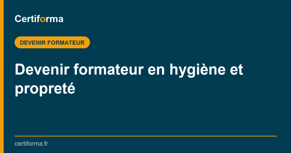 Devenir formateur en hygiène et propreté — Certiforma