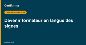 Devenir formateur en langue des signes — Certiforma