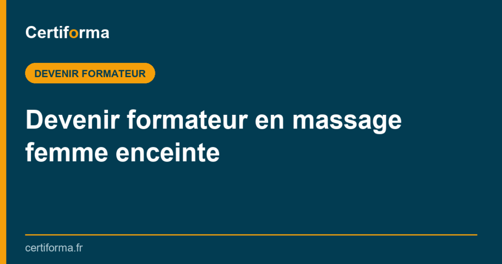 Devenir formateur en massage femme enceinte — Certiforma