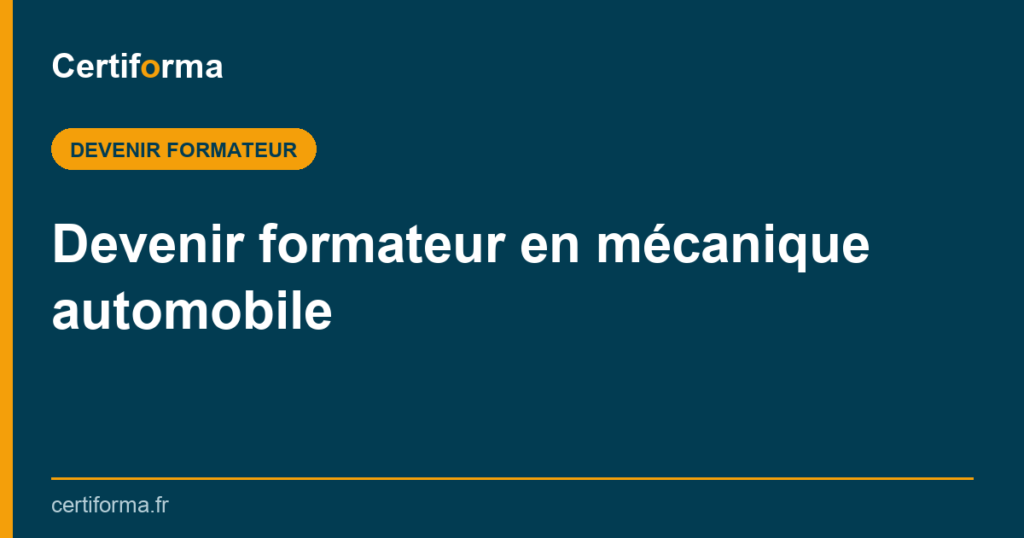 Devenir formateur en mécanique automobile — Certiforma