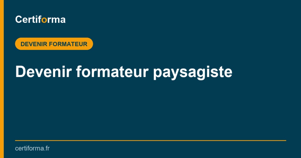 Devenir formateur paysagiste — Certiforma