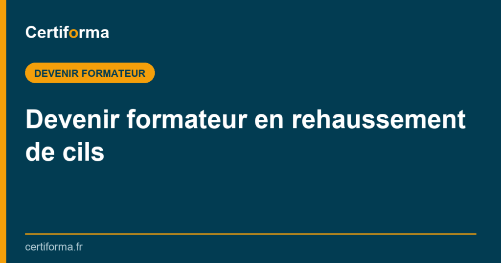 Devenir formateur en rehaussement de cils — Certiforma