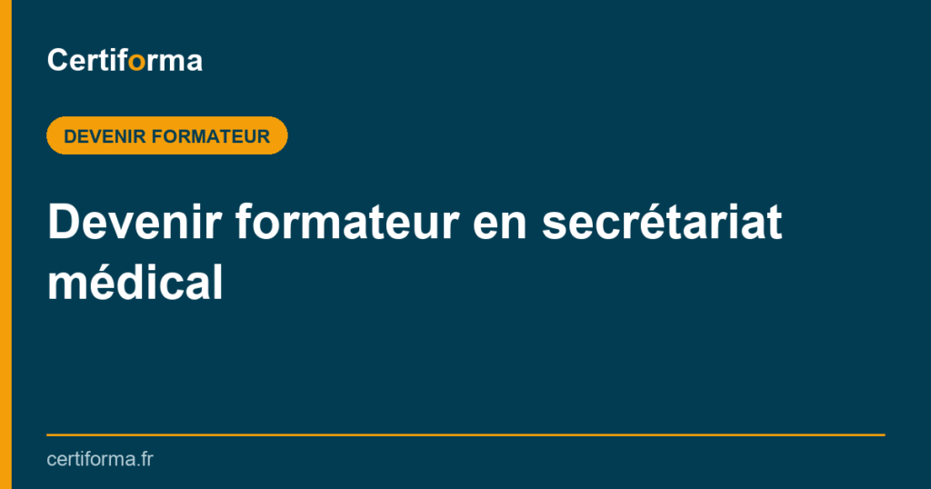 Devenir formateur en secrétariat médical — Certiforma