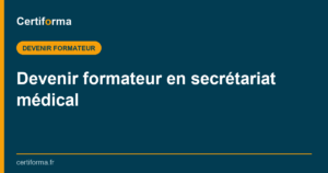 Devenir formateur en secrétariat médical — Certiforma