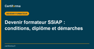 Devenir formateur SSIAP : conditions, diplôme et démarches — Certiforma