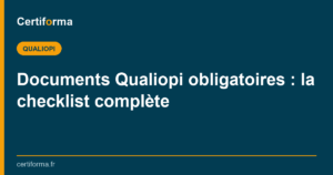 Documents Qualiopi obligatoires : la checklist complète — Certiforma