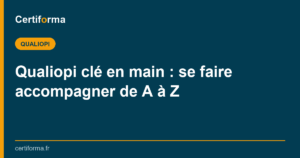Qualiopi clé en main : se faire accompagner de A à Z — Certiforma