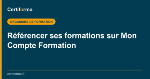 Référencer ses formations sur Mon Compte Formation — Certiforma
