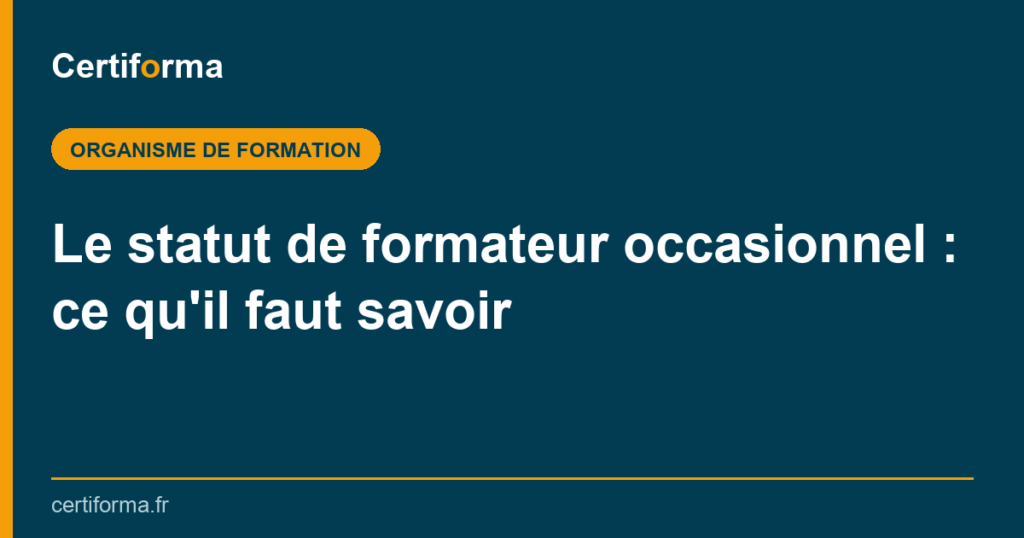 Le statut de formateur occasionnel : ce qu'il faut savoir — Certiforma