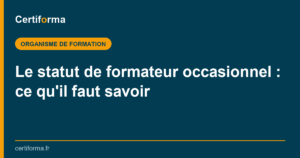 Le statut de formateur occasionnel : ce qu'il faut savoir — Certiforma